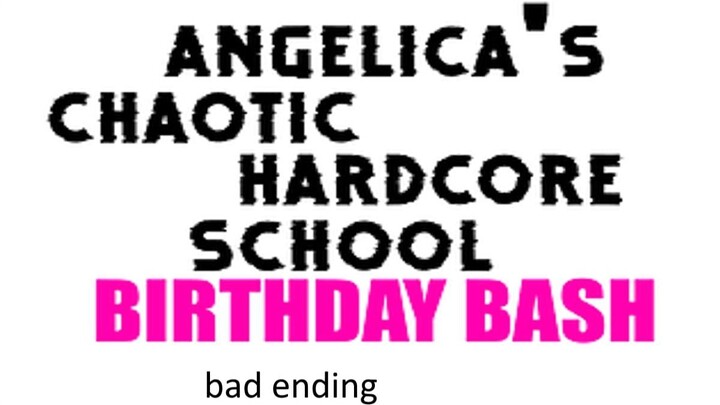 angelica chaotic hardcore school birthday bash bad ending