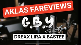 AKLAS FAREVIEWS | GBY | DREXX LIRA X BASTEE | AKLAS REACTION & COMMENTS |