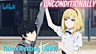 Takt x Destiny [AMV] // Unconditionally