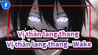 [Vị,thần,lang,thang/Hoành,tráng],Vị,thần,lang,thang,-,Wake_1