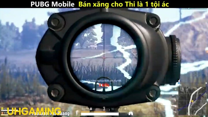 PUBG mobile Bán xăng cho Thi là 1 tội ác_phần 3