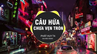 Câu Hứa Chưa Vẹn Tròn Remix VER 2 ( Dj Đại Mèo remix ) Trách thân anh không thể níu em dù một giây