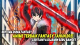 BERTEMA DUNIA FANTASI!! Inilah 10 Anime Fantasy Pilihan Terbaik Tahun 2021 yang Harus Kamu Tonton!