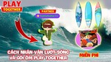 (Play Together) Cách nhận Ván Lướt Sóng và Gối Ôm miễn phí | Cập Nhật mới nhất