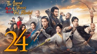 🇨🇳EP24 The Legend of Heroes: Hot Blooded (2024)
