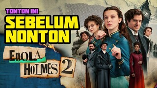 SEMUA HAL YANG PERLU KAMU TAU SEBELUM NONTON ENOLA HOLMES 2