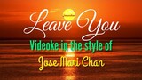 Leave You (Jose Mari Chan) - Videoke