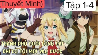 (Thuyết Minh) Tập 1-4 Thành phố dưới lòng đất chỉ có tôi mới vào được