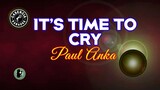 It's Time To Cry (Karaoke) - Paul Anka