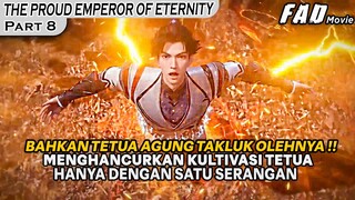 BAHKAN  KULTIVASI TETUA AGUNG SAJA DI HANCURKAN OLEHNYA !! -THE PROUD EMPEROR OF ETERNITY PART 8