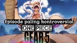 One Piece Gear 5 _ Episode Paling Kontroversial _ Monkey D Luffy _ Lucci