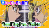 [Yu-Gi-Oh DM] No Addition to the Harem - Yami Yugi vs. Vivian_H2