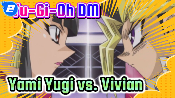 [Yu-Gi-Oh DM] No Addition to the Harem - Yami Yugi vs. Vivian_H2