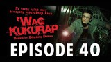 'Wag Kukurap Episode 40