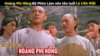 [Review Phim] Hoàng Phi Hồng - Đỉnh Cao Võ Thuật Lý Liên Kiệt | Tóm Tắt Phim Võ Thuật Hay Nhất