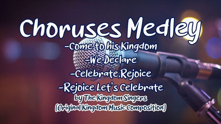 (Choruses Medley) Come to His Kingdom | Kingdom Singers | Original Kingdom Music Composition