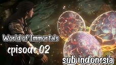 World of Immortals episode 02 sub indo