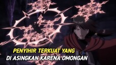 Ketika seorang penyihir hebat kuat +999 di ASINGKAN karena kurang bersosialisasi 🥵🤯