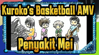 Kuroko's Basketball AMV
Penyakit Mei
