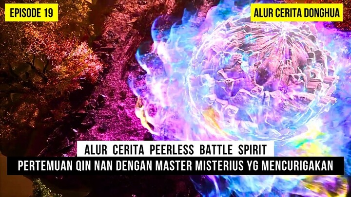 PERTEMUAN QIN NAN DENGAN MASTER ANEH YG SELALU MENGIKUTINYAI - DONGHUA PEERLESS BATTLE SPIRIT EPS 19