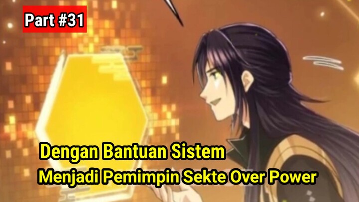 Dengan Bantuan Sistem Pemuda Ini Menjadi Ketua Sekte Over Power // Alur Cerita Part #31