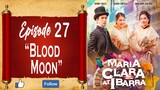 Maria Clara At Ibarra - Episode 27 - "Blood Moon"