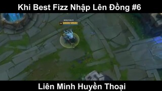 Khi Best Fizz Nhập Lên Đồng Phần 6