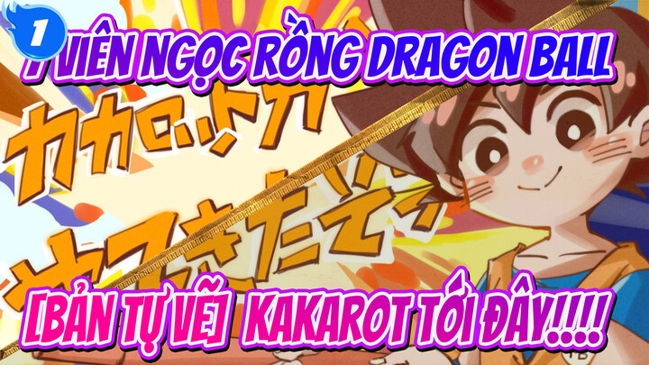 7 viên ngọc rồng Dragon Ball|[Bản tự vẽ]  Kakarot tới đây!!!!_1