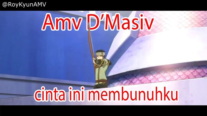 AMV D'masiv - Cinta Ini Membunuhku