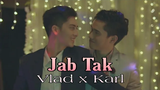 Vlad x Karl ❤️ เพลงผสมภาษาฮินดี ❤️ Jab Tak ❤️ Philippines BL Drama ❤️ Gaya Sa Pelikula ❤️