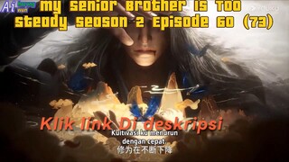 My Senior Brother Is Too Steady season 2 Episode 60 (73)