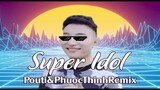 super idol 的笑容都没你的甜 (Pouti, Phuoc Thinh Remix)