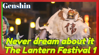 Never dream about it The Lantern Festival 1