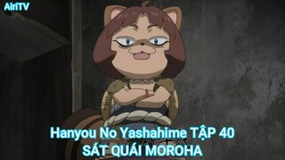 Hanyou No Yashahime TẬP 40-SÁT QUÁI MOROHA