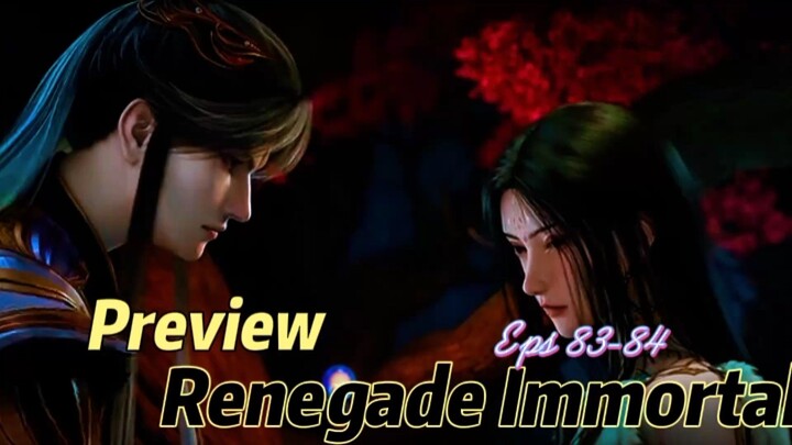 Preview ❗Renegade Immortal Eps 83-84