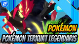 [Pokémon / AMV / Epik] Pokémon Terkuat Legendaris_2