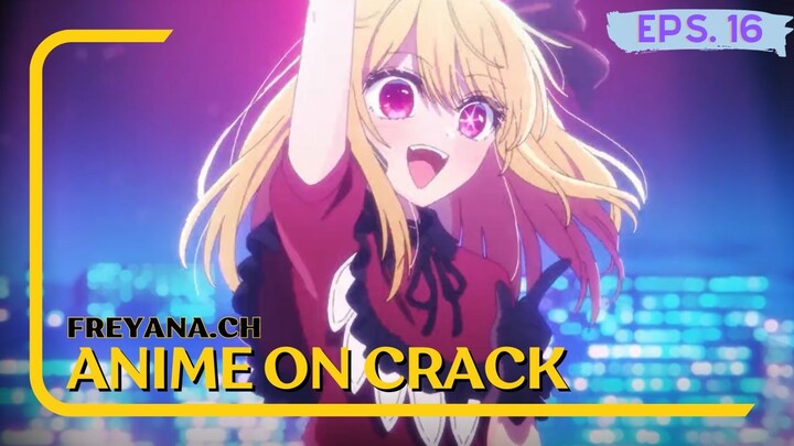 Pengen ikutan jadi Wota | Anime on Crack [Eps.16]