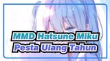 [MMD Hatsune Miku] Pesta Ulang Tahun Miku [Perayaan Ulang Tahun ke-10]
