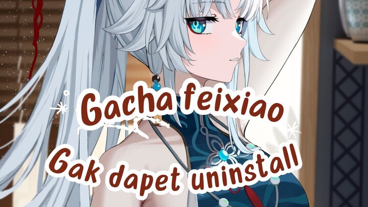 Gacha Feixiao Gak Dapet Uninstall!!!