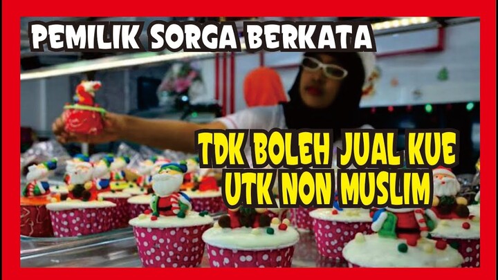 PEMILIK SORGA BERKATA, TIDAK BOLEH JUAL KUE UNTUK NON MUSLIM YG MERAYAKAN NATAL, GAGAL PAHAM