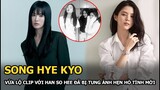 Song Hye Kyo vừa lộ clip thân mật Han So Hee đã bị tung ảnh hẹn hò tình mới, đổi người yêu liên tục?