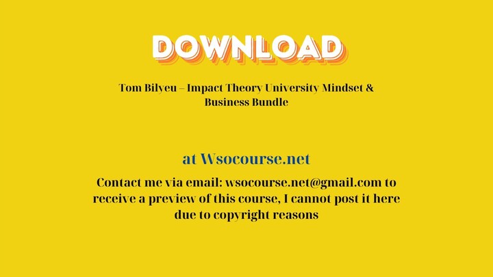 Tom Bilyeu – Impact Theory University Mindset & Business Bundle – Free Download Courses