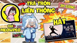 KEYD 3 GIỜ SÁNG GIẢ MEOWPEO TRÀ TRỘN SẢNH LIÊN THÔNG HÁT "HOA HẢI ĐƯỜNG - JACK" TRONG MINI WORLD