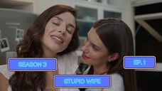 STUPID WIFE SEASON 3 EP.1 FULL EPISODE (ENG SUB)