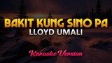 Bakit Kung Sino Pa - Lloyd Umali (Karaoke)