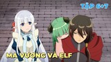 Tóm Tắt Anime | Ma Vương Mua Nàng Tộc Elf Về Để Yêu | Tập 6+7 | Review Anime