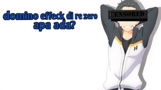 domino efek  di re zero itu ada atau tidak?