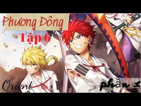 Anime Orient  Phương Đông tập 6 - Trở Lại Mạnh Mẽ Hơn  Phần 1 | Fan AL Anime