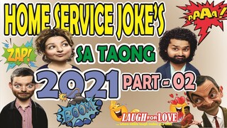 HOME SERVICE JOKES SA TAONG 2021 PART   02