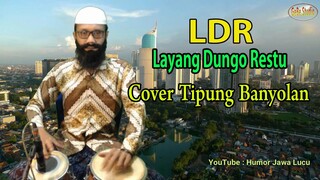 LDR Layang Dungo Restu Cover Tipung banyolan (Video hiburan, bukan tukang tipung beneran)